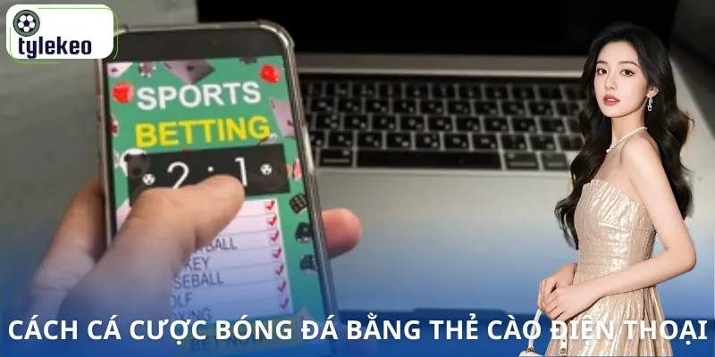 ca-cuoc-bong-da-bang-the-cao-dien-thoai-huong-dan