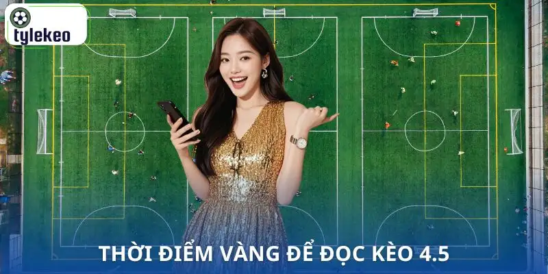 keo-4-5-la-gi-thoi-diem-vang